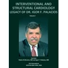KNYGA Bookshop INTERVENTIONAL AND STRUCTURAL CARDIOLOGY. Legacy of Dr. Igor F. Palacios, Vol I