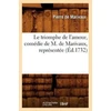 KNYGA Bookshop Le Triomphe de l'Amour, Comedie de M. de Marivaux, Representee (Ed.1732)