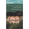 KNYGA Bookshop Life and Times of Girolamo Savonarola; Volume 2