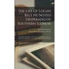KNYGA Bookshop Life of Logan Belt He Noted Desperado of Southern Illinois
