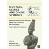 KNYGA Bookshop Mortals, Deities and Divine Symbols: Rethinking Ancient Images from the Levant to Mesopotamia
