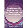 KNYGA Bookshop Psychoanalytic Explorations of the Masculine and the Maternal