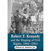 KNYGA Bookshop Robert F. Kennedy and the Shaping of Civil Rights, 1960-1964