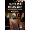 KNYGA Bookshop Sacred and Profane LoveA Novel in Three Episodes (Edition2023)