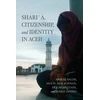 KNYGA Bookshop Shari´a, Citizenship, and Identity in Aceh