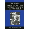 KNYGA Bookshop Sir Arthur Bryant and National History in Twentieth-Century Britain