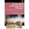 KNYGA Bookshop So You Want to Do Narrative Therapy?