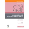 KNYGA Bookshop Social Media and Pediatric Mental Health, An Issue of Pediatric Clinics of North America