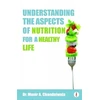 KNYGA Bookshop Understanding The Aspects of Nutrition For A Healthy Life
