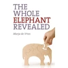 KNYGA Bookshop Whole Elephant Revealed, The – Insights into the existence and operation of Universal Laws and the Golden Ratio