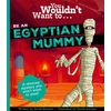 KNYGA Bookshop You Wouldn't Want To Be An Egyptian Mummy!