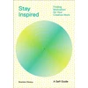 KNYGA Brandon Stosuy Stay Inspired: Cultivating Curiosity and Growing Your Ideas (A Self-Guide)