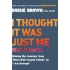 KNYGA Brene Brown I Thought it Was Just Me (but it Isn'T)