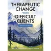KNYGA Brett D Wilkinson Therapeutic Change with Difficult Clients