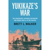 KNYGA Brett L Walker Yukikaze's War