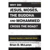 KNYGA Brian D Mclaren Why Did Jesus, Moses, the Buddha and Mohammed Cross the Road?