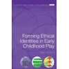 KNYGA Brian Edmiston Forming Ethical Identities in Early Childhood Play