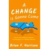 KNYGA Brian F Harrison Change is Gonna Come