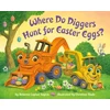 KNYGA Brianna Caplan Sayres Where Do Diggers Hunt for Easter Eggs?