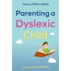 KNYGA British Dyslexia Association Parenting a Dyslexic Child