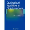 KNYGA Brock Case Studies of Near Misses in Clinical Anesthesia