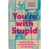KNYGA Bruce Adams You`re with Stupid – kranky, Chicago, and the Reinvention of Indie Music