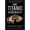KNYGA Bruce Beveridge RMS Titanic in 50 Objects