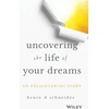 KNYGA Bruce D Schneider Uncovering the Life of Your Dreams