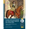 KNYGA Bruno Mugnai Wars and Soldiers in the Early Reign of Louis XIV