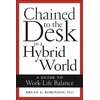 KNYGA Bryan E Robinson Chained to the Desk in a Hybrid World