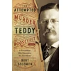 KNYGA Burt Solomon Attempted Murder of Teddy Roosevelt