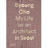 KNYGA Byoung Cho: My Life as An Architect in Seoul