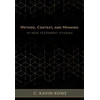 KNYGA C Kavin Rowe Method, Context, and Meaning in New Testament Studies