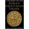 KNYGA Caillan Davenport History of the Roman Equestrian Order