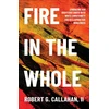 KNYGA Callahan, Robert G., II Fire in the Whole
