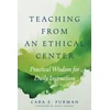 KNYGA Cara E Furman Teaching from an Ethical Center