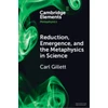 KNYGA Carl Gillett Reduction, Emergence and the Metaphysics in Science