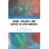 KNYGA Carlos Solar Crime, Violence, and Justice in Latin America