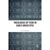 KNYGA Carman Romano Theologies of Fear in Early Greek Epic