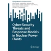 KNYGA Carol Smidts Cyber-Security Threats and Response Models in Nuclear Power Plants