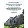 KNYGA Carole Lomas Reconstructing the Development of Somerset's Early Medieval Church