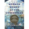 KNYGA Caroline Kline Mormon Women at the Crossroads