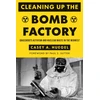 KNYGA Casey A Huegel Cleaning Up the Bomb Factory