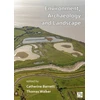 KNYGA Catherine Barnett Environment, Archaeology and Landscape: Papers in honour of Professor Martin Bell