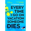 KNYGA Catherine Mack Every Time I Go on Vacation, Someone Dies, Escape to the Amalfi Coast in the summer’s freshest, sharpest and funniest mystery