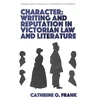 KNYGA Cathrine O Frank Character, Writing, and Reputation in Victorian Law and Literature