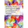 KNYGA Cathy Mcquaid What You Really Need to Know about Counselling and Psychotherapy Training