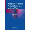 KNYGA Cecily L Betz Worldwide Successful Pediatric Nurse-Led Models of Care