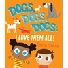 KNYGA Chad Geran Dogs, Dogs, Dogs: I Love Them All