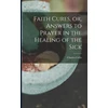 KNYGA Charles Cullis Faith Cures, or, Answers to Prayer in the of the Sick